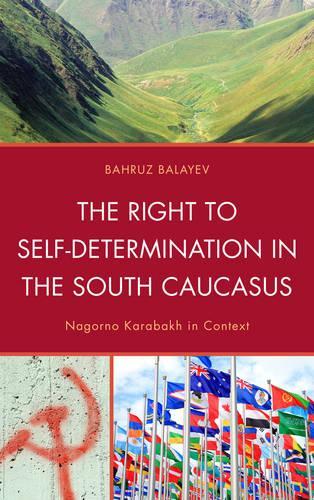 Паперова книга «The Right to Self-Determination in the South Caucasus: Nagorno Karabakh in Context», автор Бахруз Балаєв - фото №1