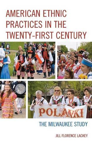 Бумажная книга «American Ethnic Practices in the Twenty-first Century: The Milwaukee Study», автор Джилл Флоренс Лэки - фото №1
