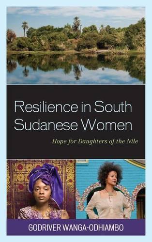 Паперова книга «Resilience in South Sudanese Women: Hope for Daughters of the Nile», автор Годрівер Ванга-Одхіамбо - фото №1