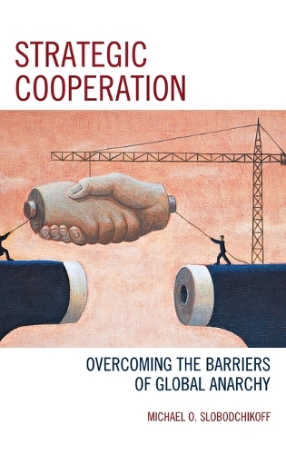 Бумажная книга «Strategic Cooperation: Overcoming the Barriers of Global Anarchy», автор Майкл О. Слободчикофф - фото №1