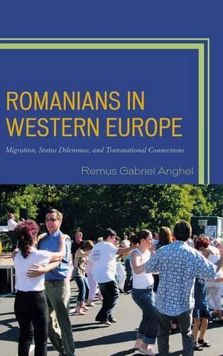 Бумажная книга «Romanians in Western Europe: Migration, Status Dilemmas, and Transnational Connections», автор Ремус Габриэль Ангхель - фото №1