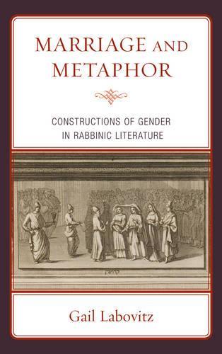 Бумажная книга «Marriage and Metaphor: Constructions of Gender in Rabbinic Literature», автор Гейл Лабовиц - фото №1