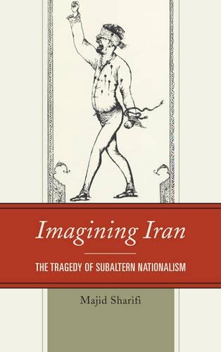 Бумажная книга «Imagining Iran: The Tragedy of Subaltern Nationalism», автор Маджид Шарифи - фото №1