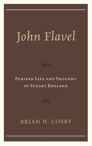 Бумажная книга «John Flavel: Puritan Life and Thought in Stuart England», автор Брайан Х. Косби - фото №1