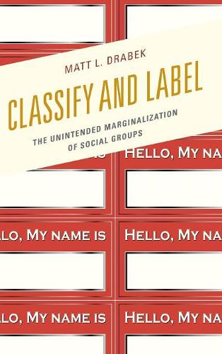Паперова книга «Classify and Label: The Unintended Marginalization of Social Groups», автор Метт Л. Драбек - фото №1