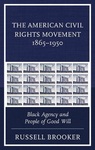 Бумажная книга «The American Civil Rights Movement 1865–1950: Black Agency and People of Good Will», автор Рассел Брукер - фото №1