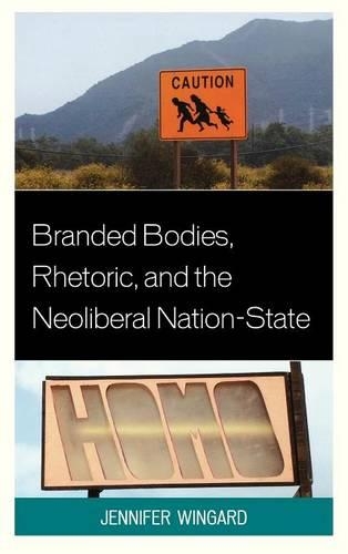 Паперова книга «Branded Bodies, Rhetoric, and the Neoliberal Nation-State», автор Дженніфер Вінгард - фото №1