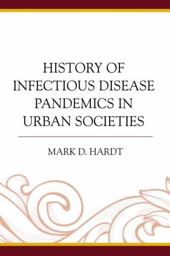 Бумажная книга «History of Infectious Disease Pandemics in Urban Societies», автор Марк Д. Хардт - фото №1