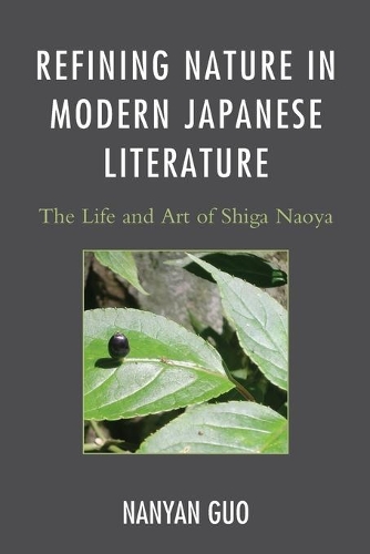 Бумажная книга «Refining Nature in Modern Japanese Literature: The Life and Art of Shiga Naoya», автор Наньян Го - фото №1