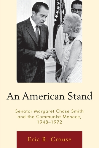 Бумажная книга «An American Stand: Senator Margaret Chase Smith and the Communist Menace, 1948-1972», автор Эрик Р. Крауз - фото №1