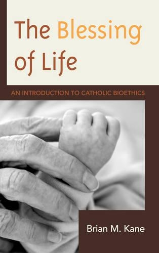 Бумажная книга «The Blessing of Life: An Introduction to Catholic Bioethics», автор Брайан Кейн - фото №1
