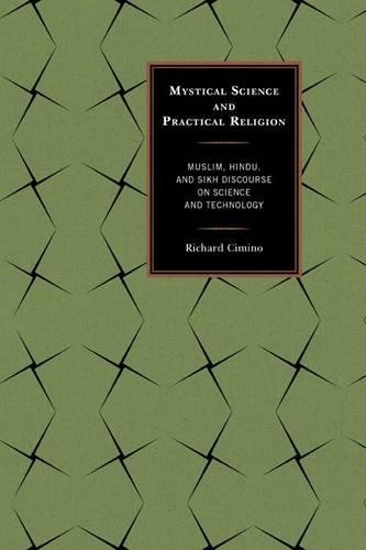 Паперова книга «Mystical Science and Practical Religion: Muslim, Hindu, and Sikh Discourse on Science and Technology», автор Річард Чіміно - фото №1