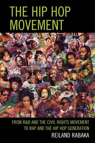 Бумажная книга «The Hip Hop Movement: From R&B and the Civil Rights Movement to Rap and the Hip Hop Generation», автор Рейланд Рабака - фото №1