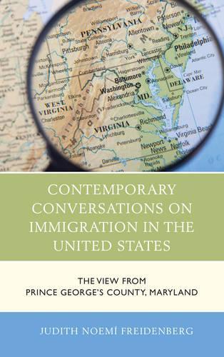 Бумажная книга «Contemporary Conversations on Immigration in the United States: The View from Prince George's County, Maryland», автор Джудит Ноэми Фрайденберг - фото №1