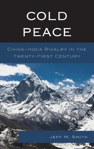Бумажная книга «Cold Peace: China–India Rivalry in the Twenty-First Century», автор Джефф М. Смит - фото №1
