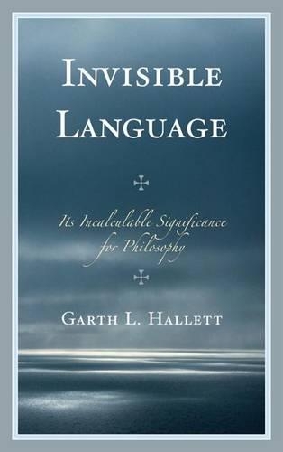 Бумажная книга «Invisible Language: Its Incalculable Significance for Philosophy», автор Гарт Л. Халлетт - фото №1