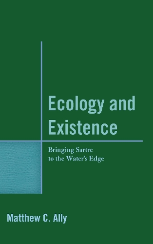 Бумажная книга «Ecology and Existence: Bringing Sartre to the Water's Edge», автор Мэтью К. Элли - фото №1