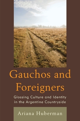 Бумажная книга «Gauchos and Foreigners: Glossing Culture and Identity in the Argentine Countryside», автор Ариана Губерман - фото №1