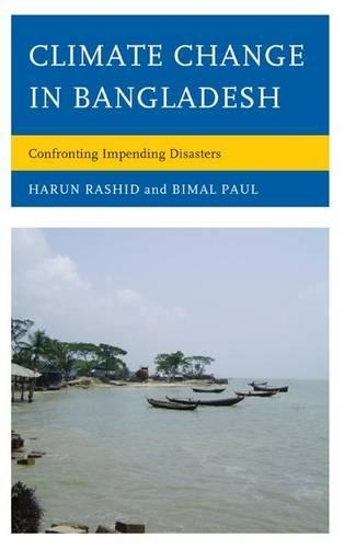 Бумажная книга «Climate Change in Bangladesh: Confronting Impending Disasters», авторов Бимал Пол, Харун Расид - фото №1