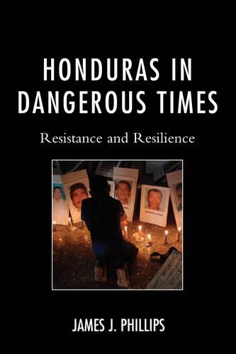 Паперова книга «Honduras in Dangerous Times: Resistance and Resilience», автор Джеймс Дж. Філліпс - фото №1