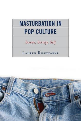 Бумажная книга «Masturbation in Pop Culture: Screen, Society, Self», автор Лорен Роузворн - фото №1