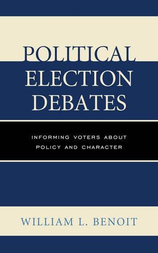 Паперова книга «Political Election Debates: Informing Voters about Policy and Character», автор Вільям Л. Бенуа - фото №1