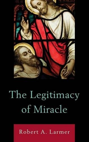Бумажная книга «The Legitimacy of Miracle», автор Роберт А. Лармер - фото №1