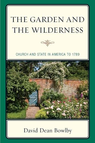 Бумажная книга «The Garden and the Wilderness: Church and State in America to 1789», автор Дэвид Дин Боулби - фото №1