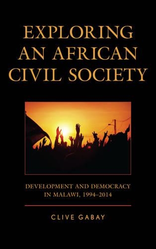 Бумажная книга «Exploring an African Civil Society: Development and Democracy in Malawi, 1994–2014», автор Клайв Габай - фото №1