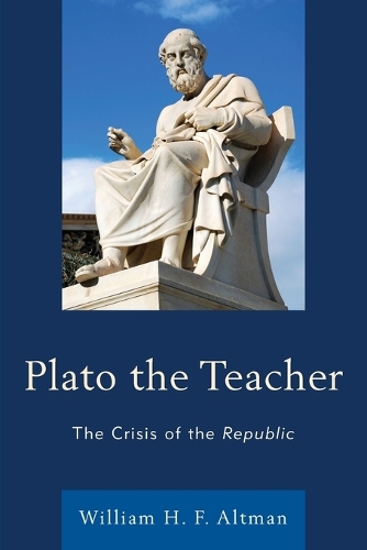 Паперова книга «Plato the Teacher: The Crisis of the Republic», автор Вільям Х. Ф. Альтман - фото №1