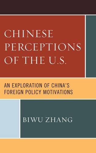 Бумажная книга «Chinese Perceptions of the U.S.: An Exploration of China's Foreign Policy Motivations», автор Биву Чжан - фото №1
