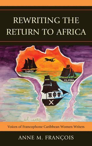 Бумажная книга «Rewriting the Return to Africa: Voices of Francophone Caribbean Women Writers», автор Энн М. Франсуа - фото №1