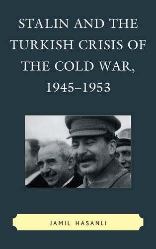 Бумажная книга «Stalin and the Turkish Crisis of the Cold War, 1945–1953», автор Джамиль Хасанли - фото №1