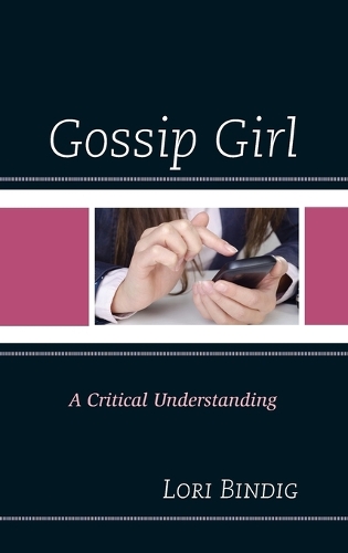 Бумажная книга «Gossip Girl: A Critical Understanding», автор Лори Биндиг - фото №1