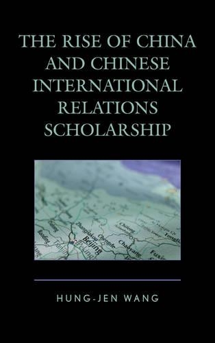 Бумажная книга «The Rise of China and Chinese International Relations Scholarship», автор Хунг-Джен Ванг - фото №1