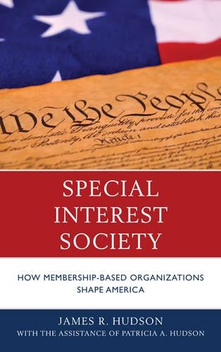 Паперова книга «Special Interest Society: How Membership-based Organizations Shape America», автор Джеймс Р. Хадсон - фото №1