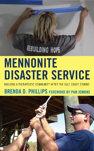 Паперова книга «Mennonite Disaster Service: Building a Therapeutic Community after the Gulf Coast Storms», автор Бренда Філліпс - фото №1