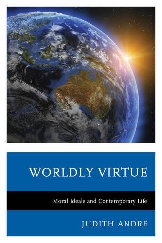 Бумажная книга «Worldly Virtue: Moral Ideals and Contemporary Life», автор Джудит Андре - фото №1