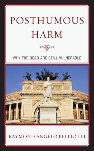 Паперова книга «Posthumous Harm: Why the Dead are Still Vulnerable», автор Раймонд Анджело Белліотті - фото №1