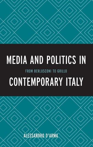 Бумажная книга «Media and Politics in Contemporary Italy: From Berlusconi to Grillo», автор Алессандро Д'Арма - фото №1