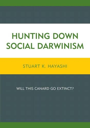 Паперова книга «Hunting Down Social Darwinism: Will This Canard Go Extinct?», автор Стюарт К. Хаяші - фото №1