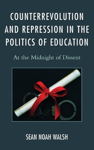 Бумажная книга «Counterrevolution and Repression in the Politics of Education: At the Midnight of Dissent», автор Шон Ной Уолш - фото №1