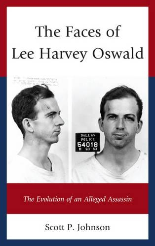 Бумажная книга «The Faces of Lee Harvey Oswald: The Evolution of an Alleged Assassin», автор Скотт П. Джонсон - фото №1