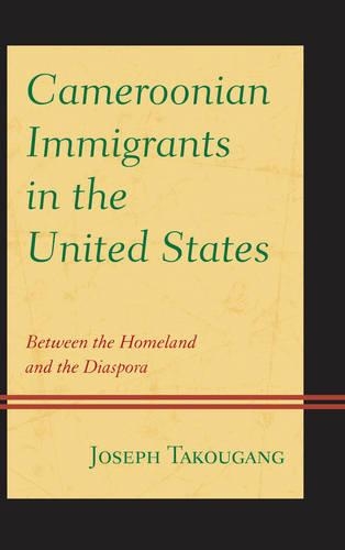 Бумажная книга «Cameroonian Immigrants in the United States: Between the Homeland and the Diaspora», автор Джозеф Такоуганг - фото №1