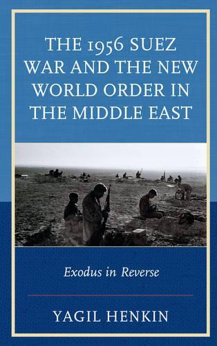 Бумажная книга «The 1956 Suez War and the New World Order in the Middle East: Exodus in Reverse», автор Ягиль Хенкин - фото №1