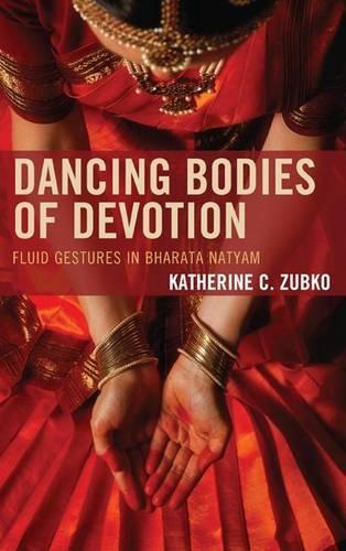 Бумажная книга «Dancing Bodies of Devotion: Fluid Gestures in Bharata Natyam», автор Кэтрин Зубко - фото №1