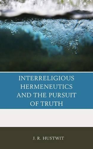 Бумажная книга «Interreligious Hermeneutics and the Pursuit of Truth», автор Дж. Р. Хаствит - фото №1