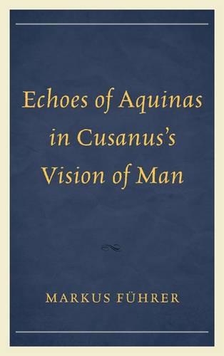 Паперова книга «Echoes of Aquinas in Cusanus's Vision of Man», автор Маркус Фюрер - фото №1