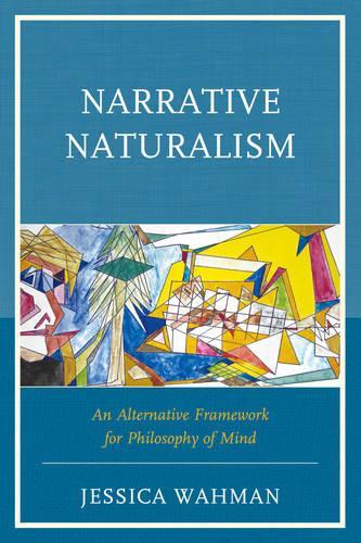 Бумажная книга «Narrative Naturalism: An Alternative Framework for Philosophy of Mind», автор Джессика Вахман - фото №1