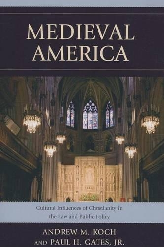 Бумажная книга «Medieval America: Cultural Influences of Christianity in the Law and Public Policy», авторов Эндрю М. Кох, Пол Х. Гейтс - фото №1